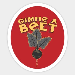 Gimme a Beet Sticker